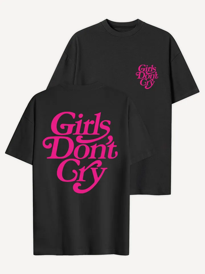 Girls Don't Cry T-Shirt